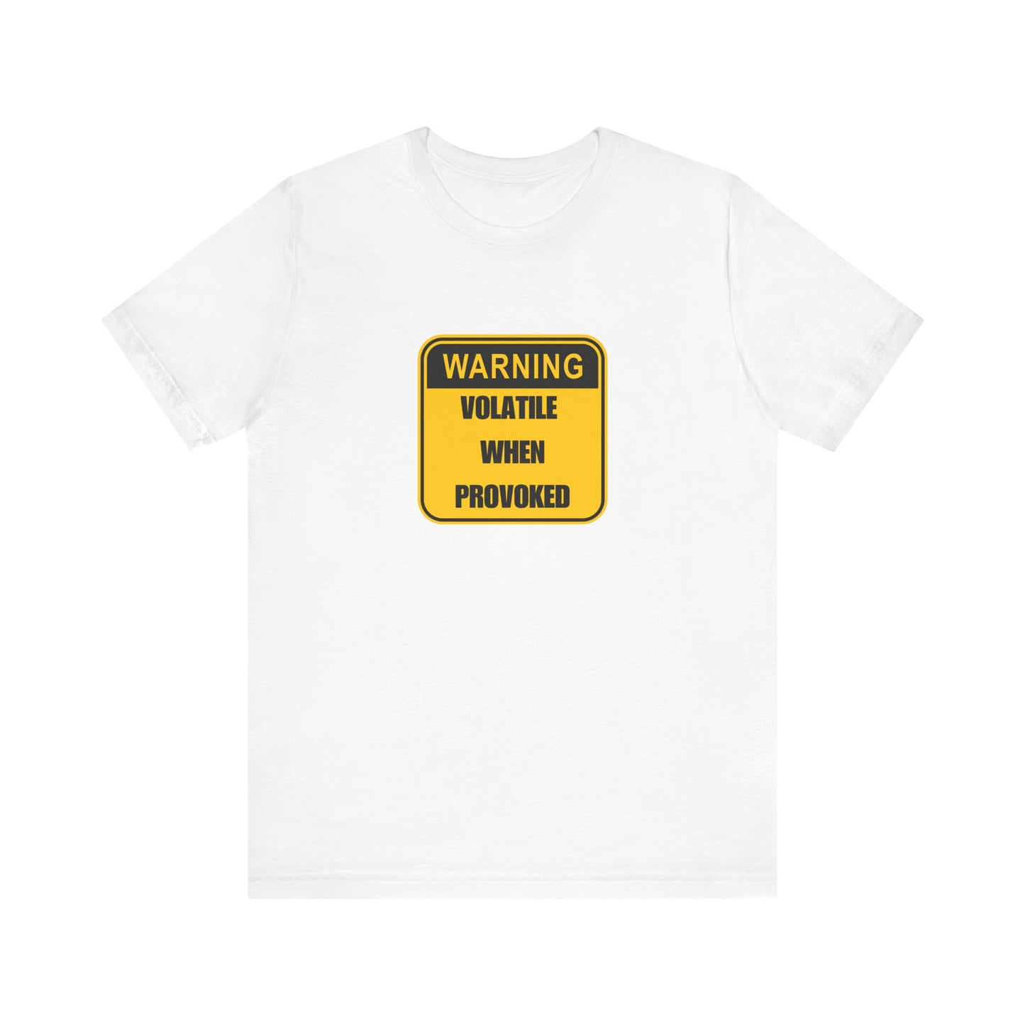 Volatile When Provoked Funny T-Shirt