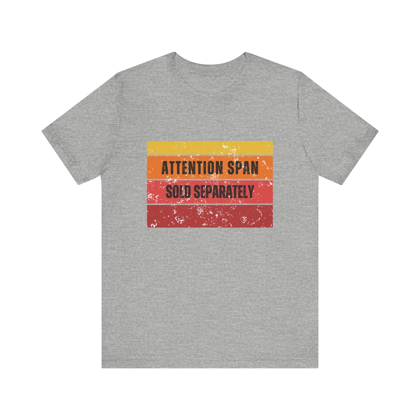 Attention Span Sold Separately Graphic T-Shirt.