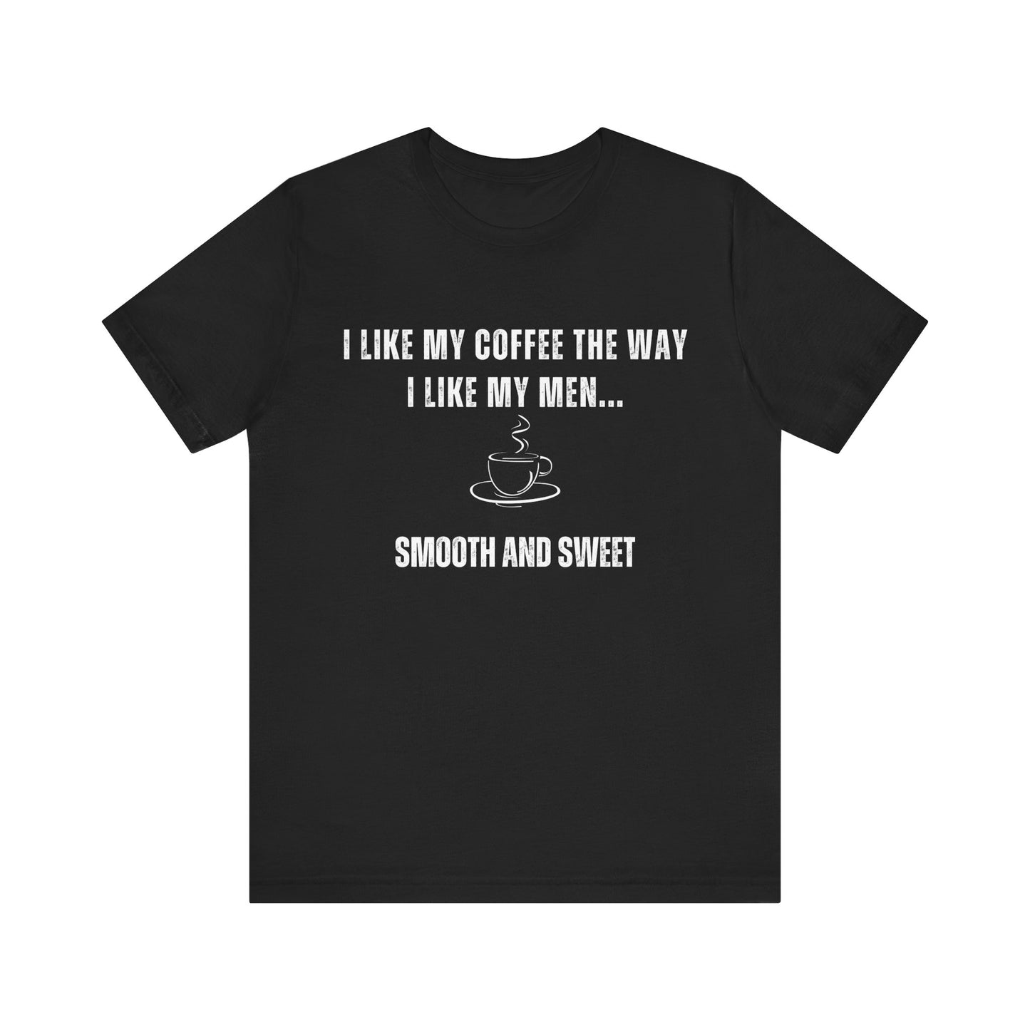 Smooth and Sweet - Funny T-Shirt