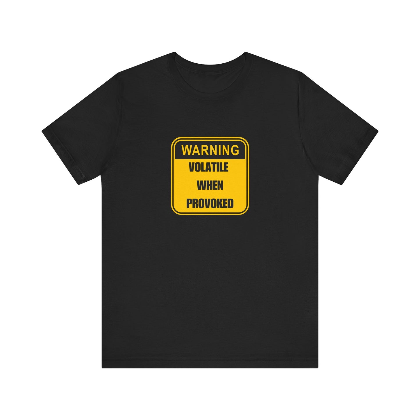 Volatile When Provoked Funny T-Shirt