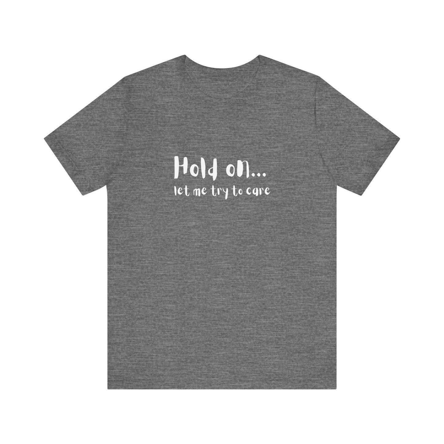 "Let me try to care" Comfortable Unisex Jersey Tee