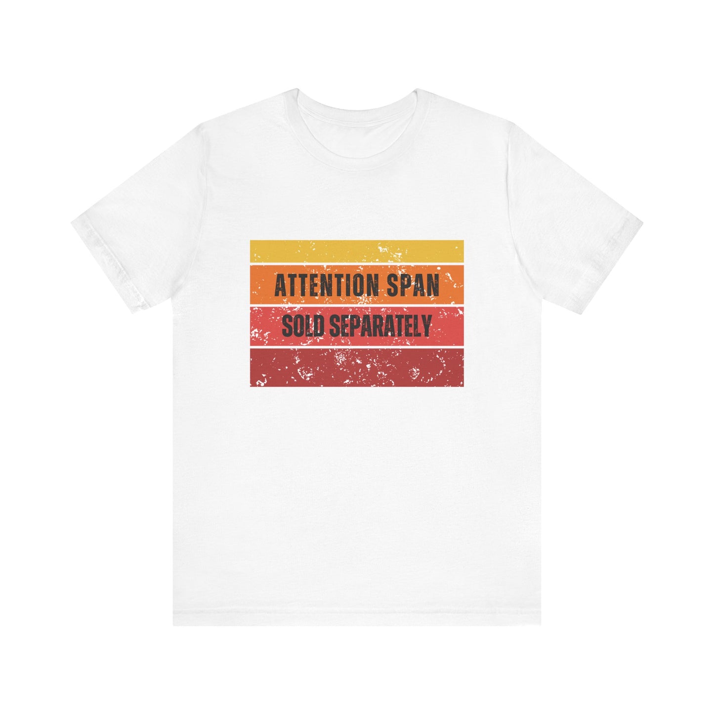 Attention Span Sold Separately Graphic T-Shirt.