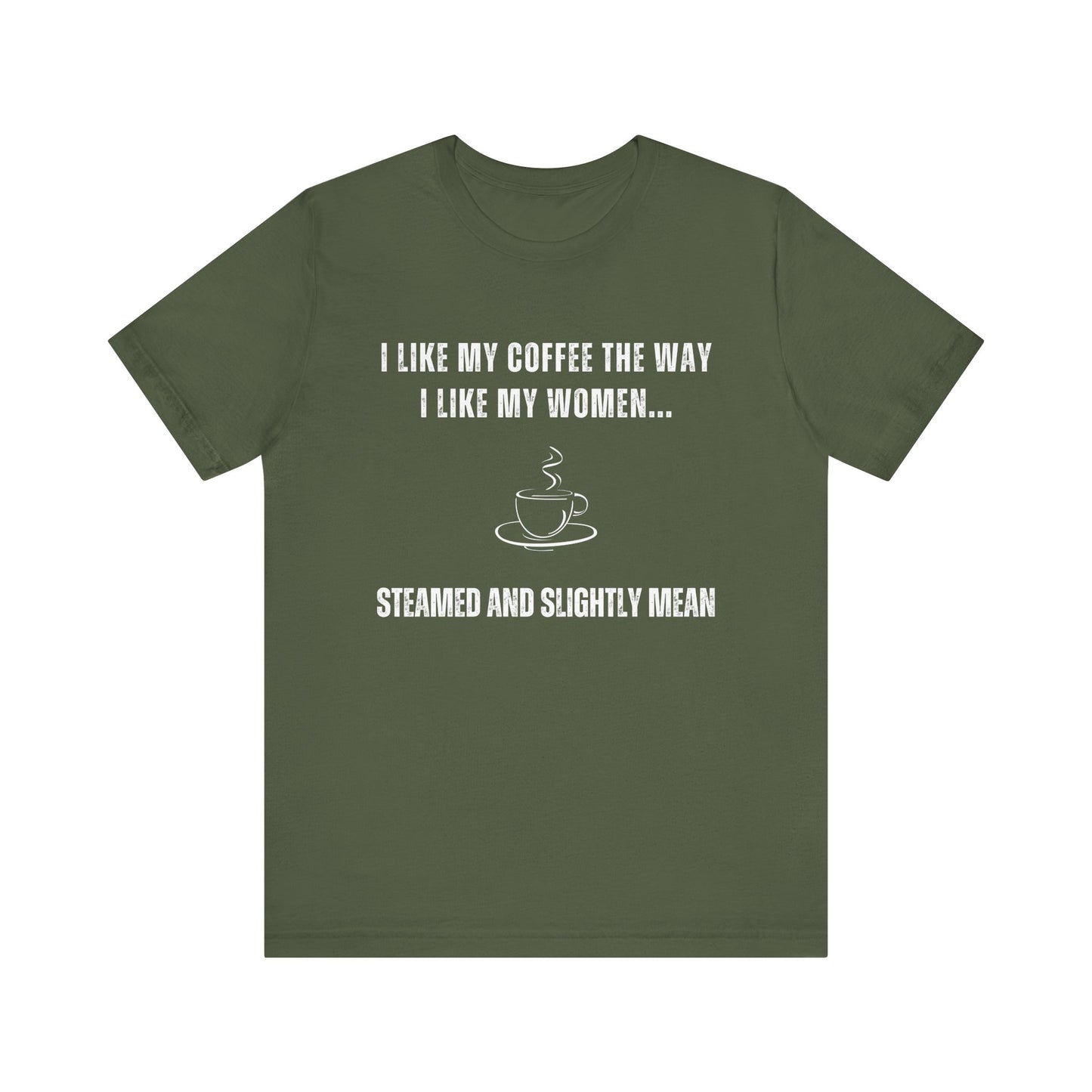 Steamed and Slightly Mean - Funny T-Shirt