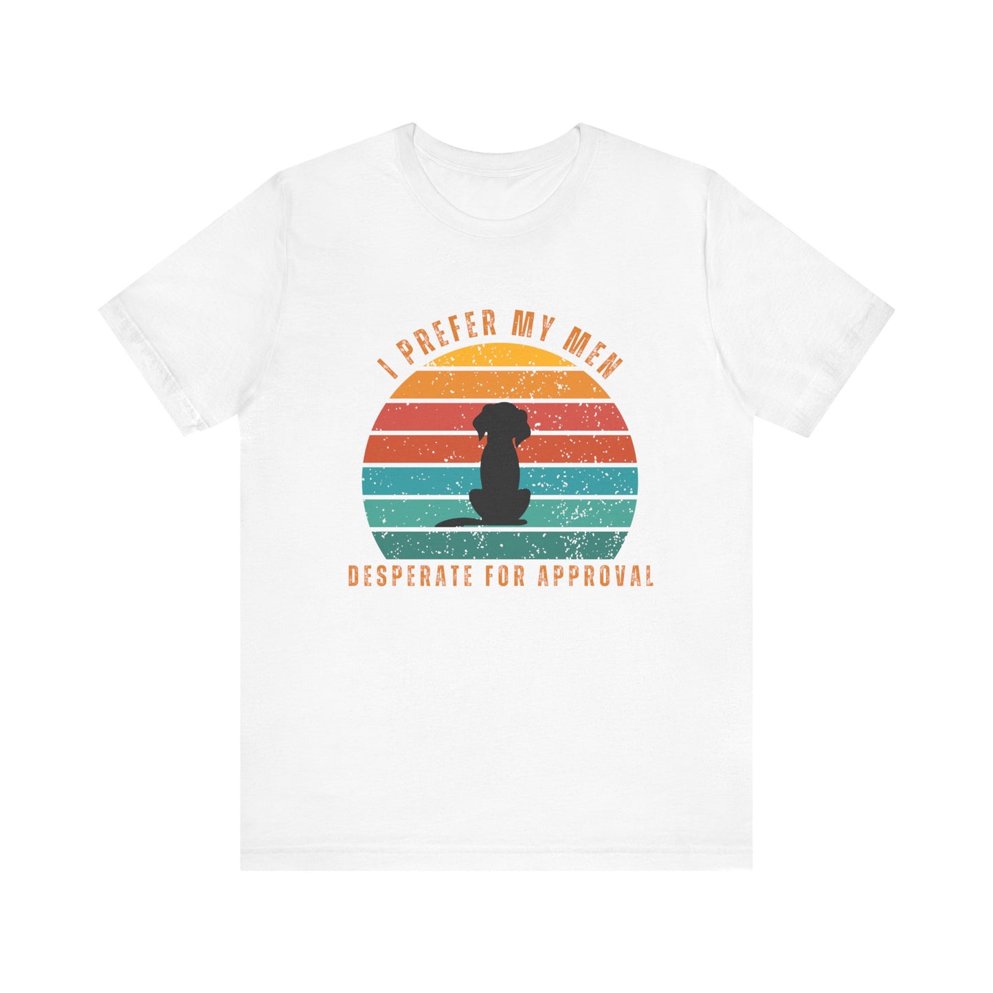 Desperate for Approval – Funny Graphic T-Shirt.