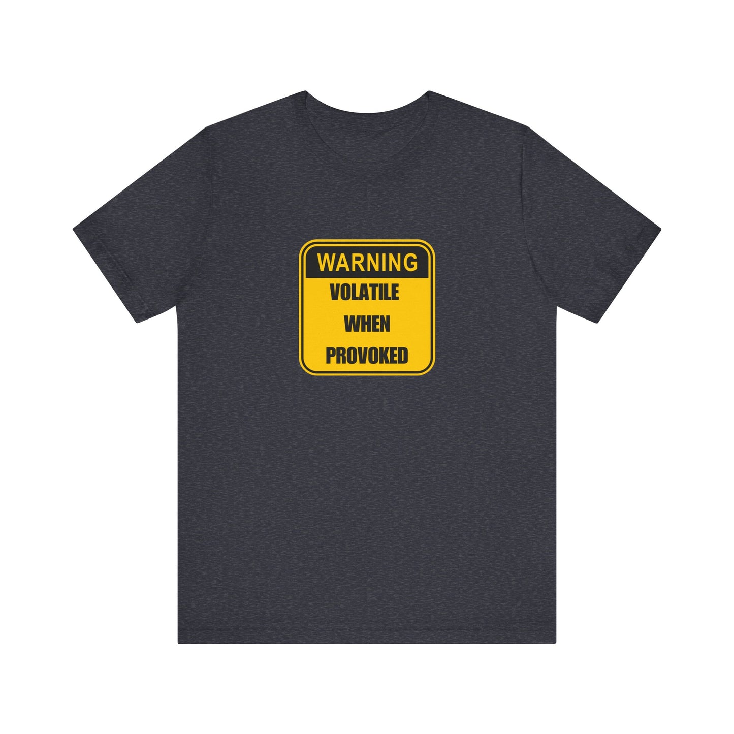 Volatile When Provoked Funny T-Shirt