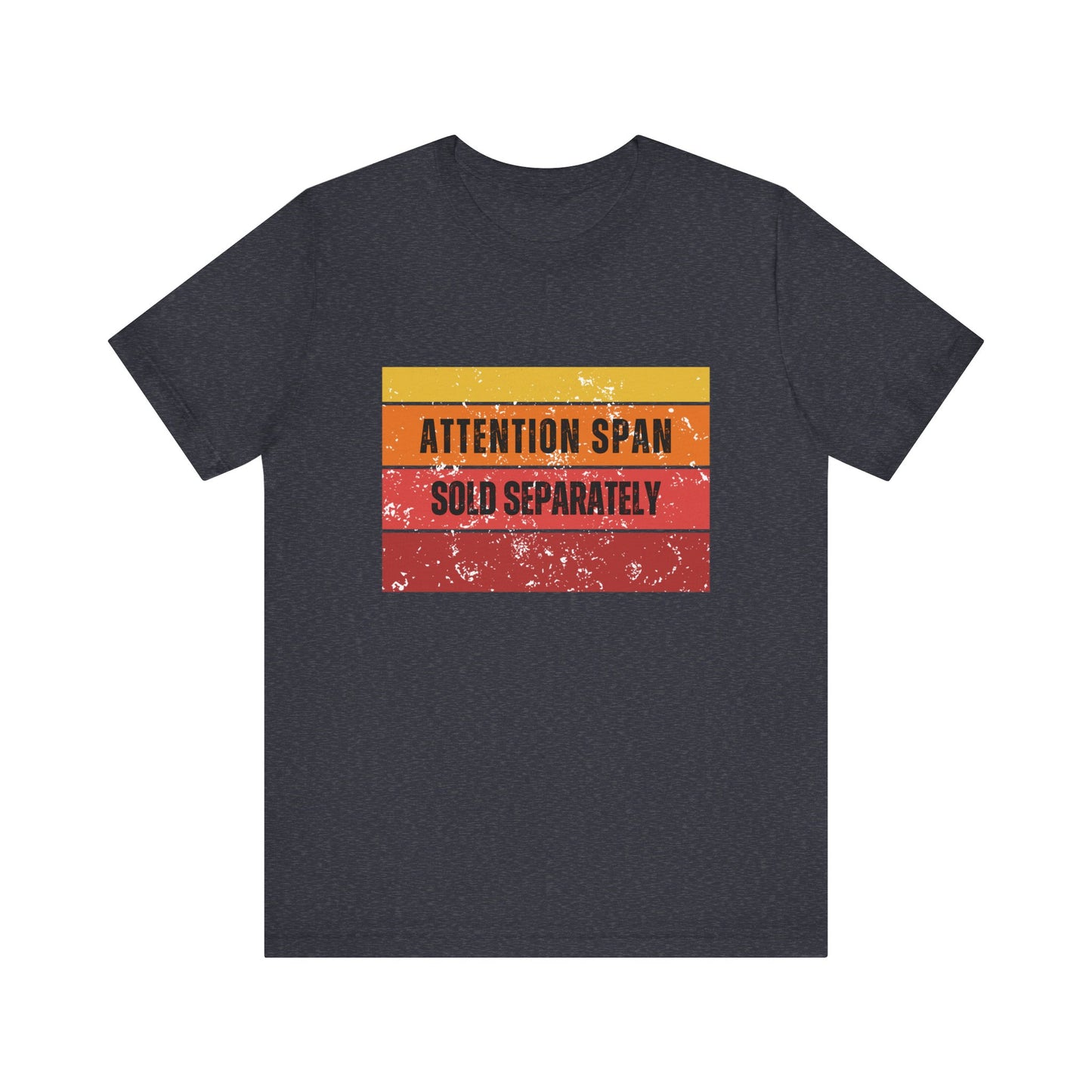 Attention Span Sold Separately Graphic T-Shirt.