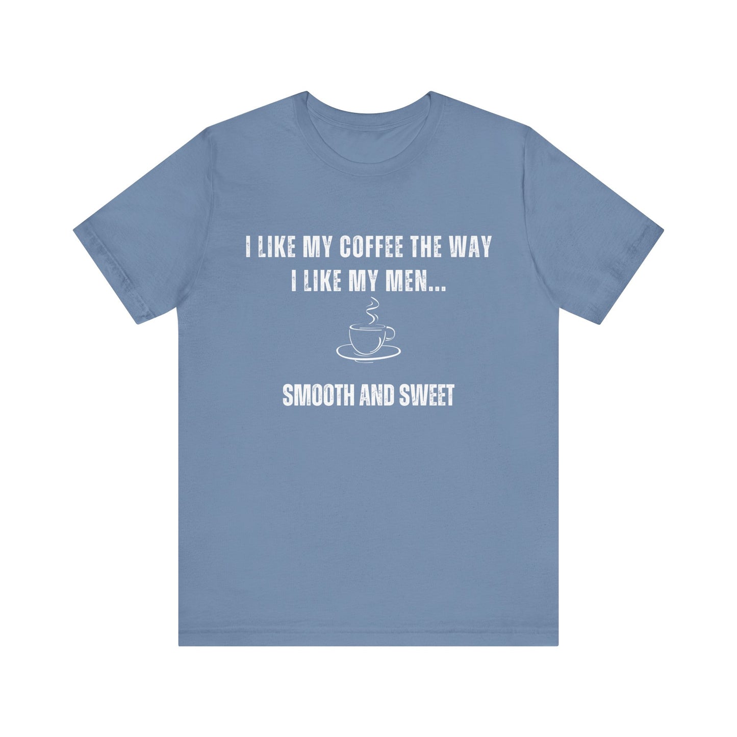 Smooth and Sweet - Funny T-Shirt