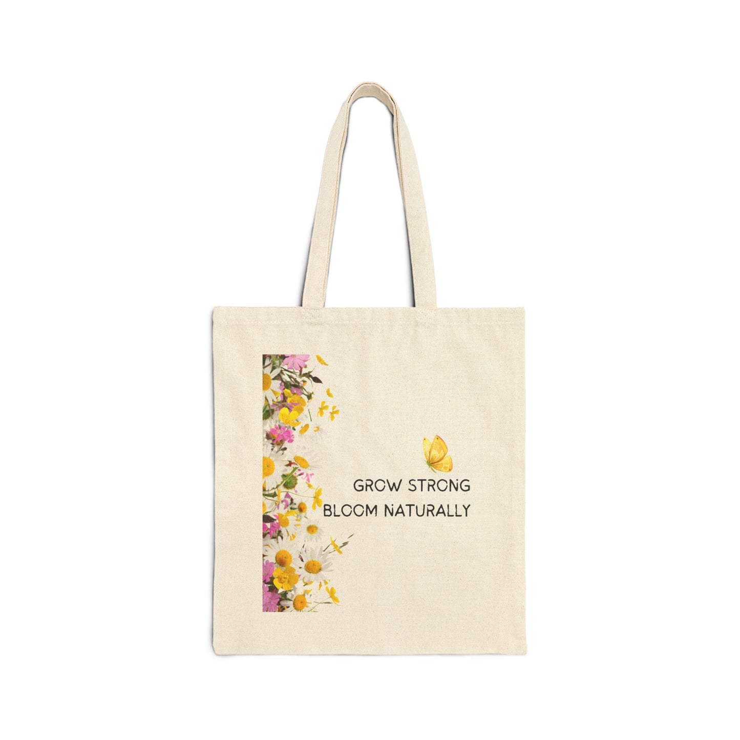 Grow Strong. Bloom Naturally. Canvas Tote Bag.