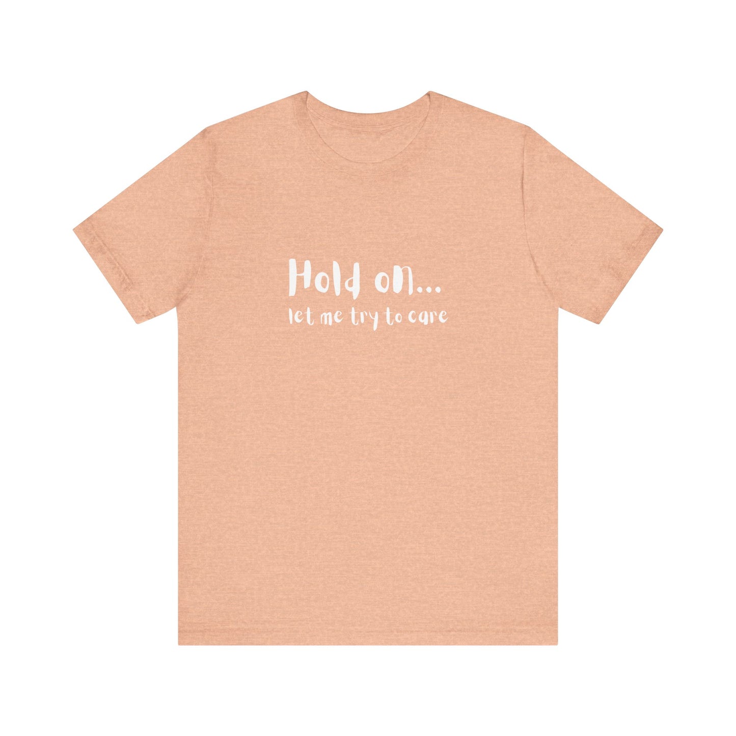 "Let me try to care" Comfortable Unisex Jersey Tee