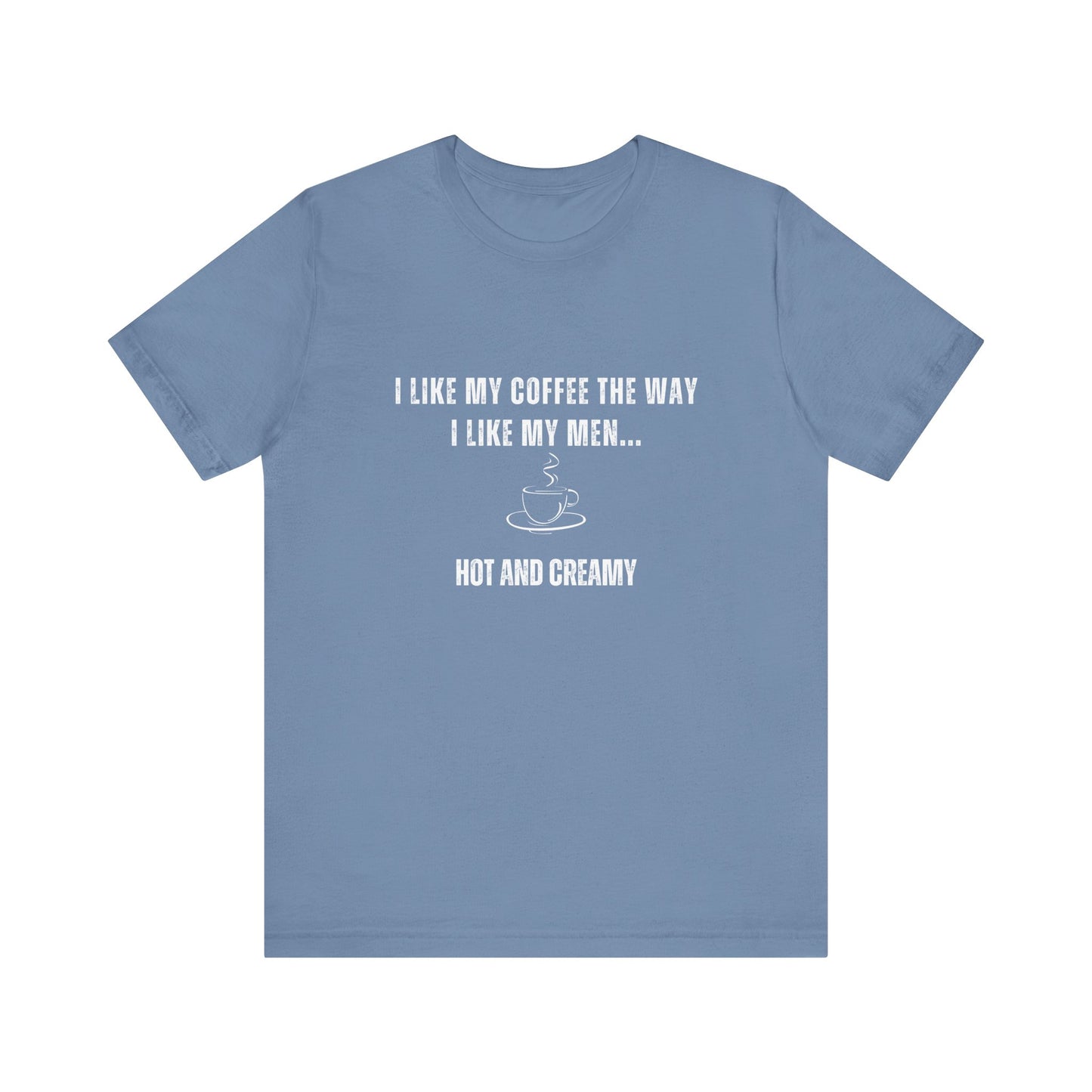 Hot and Creamy – Funny T-Shirt