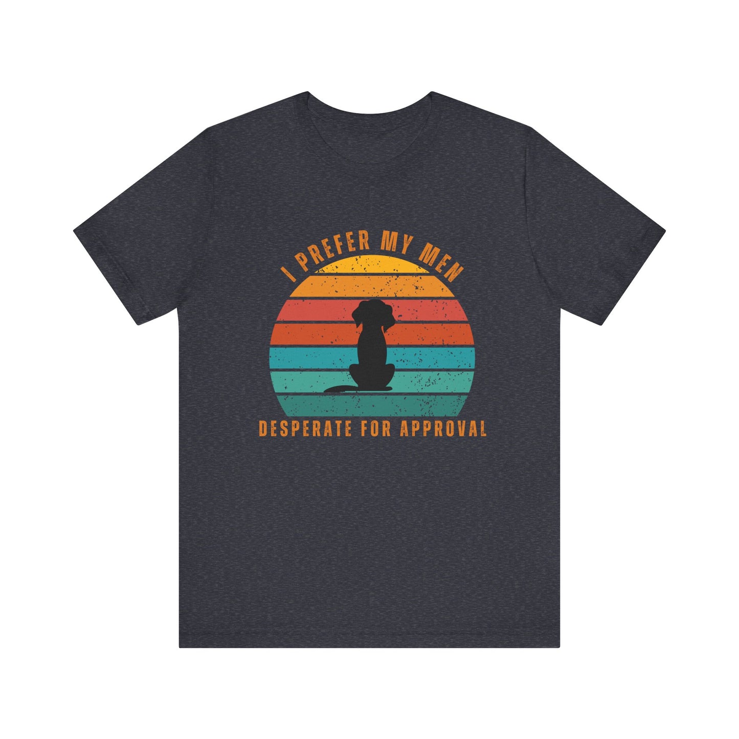 Desperate for Approval – Funny Graphic T-Shirt.