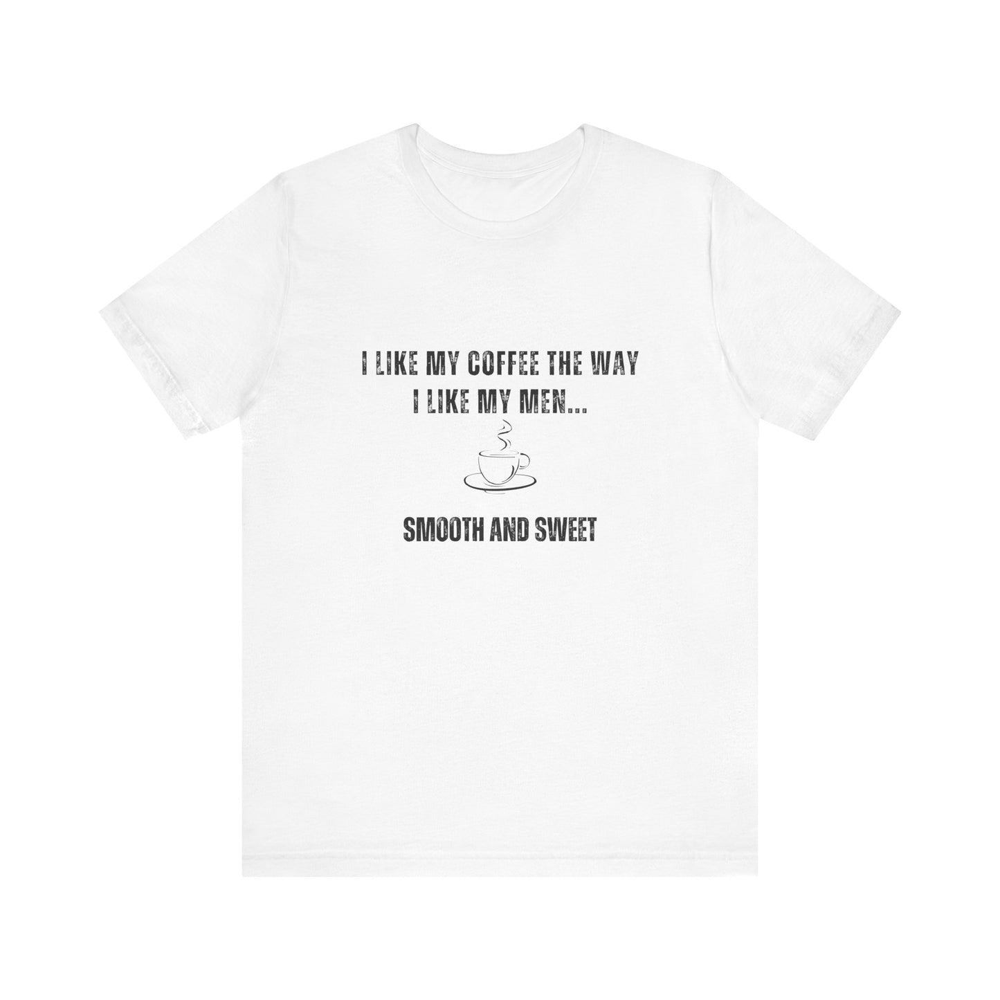 Smooth and Sweet - Funny T-Shirt