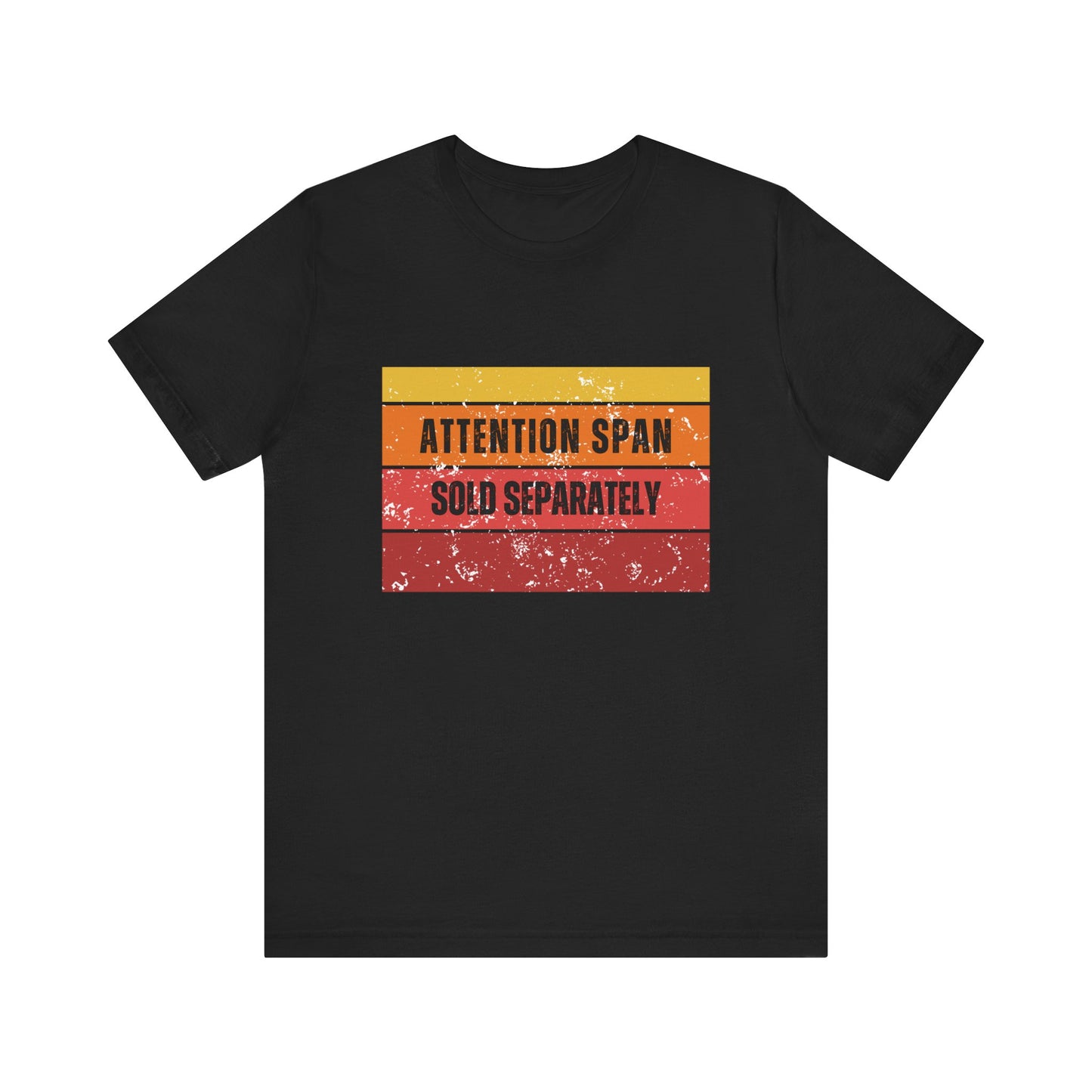 Attention Span Sold Separately Graphic T-Shirt.