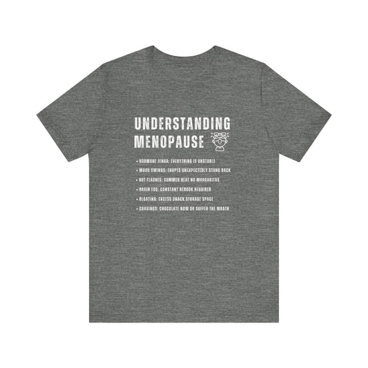 Understanding Menopause - Funny T-Shirt